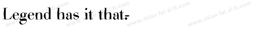 Legend has it that.字体转换
